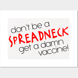 Don't Be a Spreadneck, Get a Damn Vaccine! Posters and Art